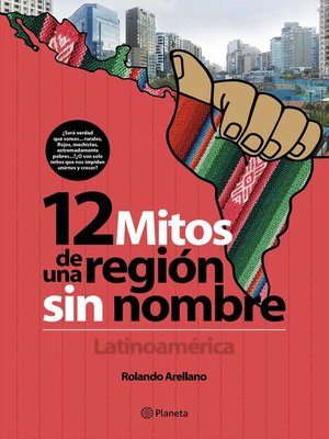 12 mitos de una región sin nombre. Latinoamérica by Rolando Arellano